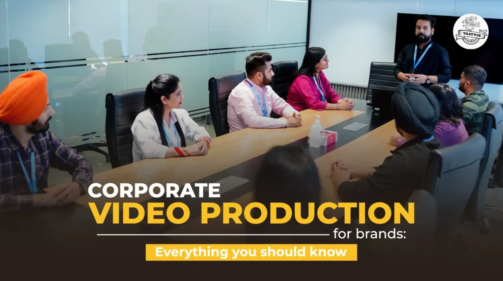 Corporate Video Production For Brands: Everything You Should Know