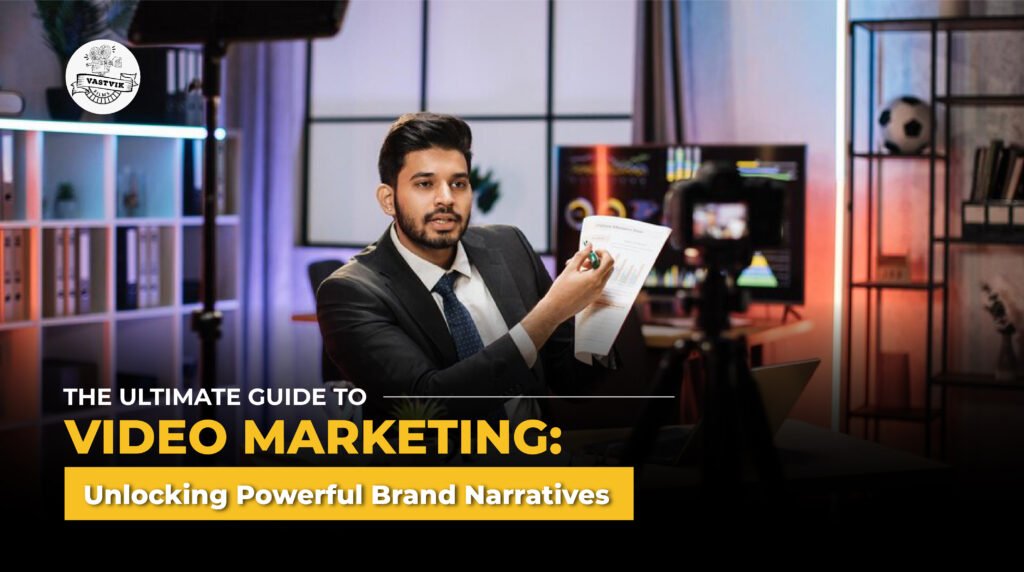 The Ultimate Guide to Video Marketing: Unlocking Powerful Brand Narratives