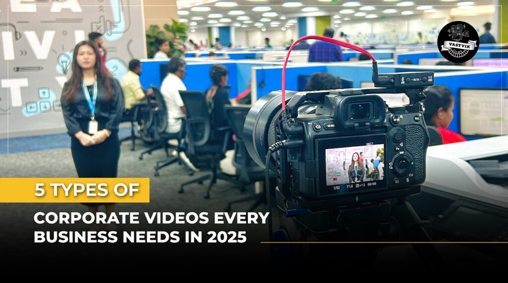 5 Types of Corporate Videos Every Business Needs in 2025