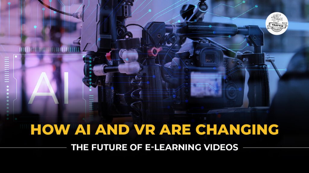 How AI and VR Are Changing the Future of E-learning Videos