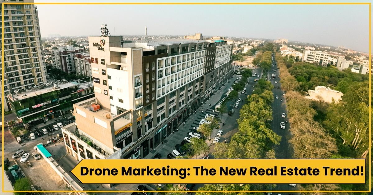 How Drone Videos Are Changing Real Estate Marketing In India