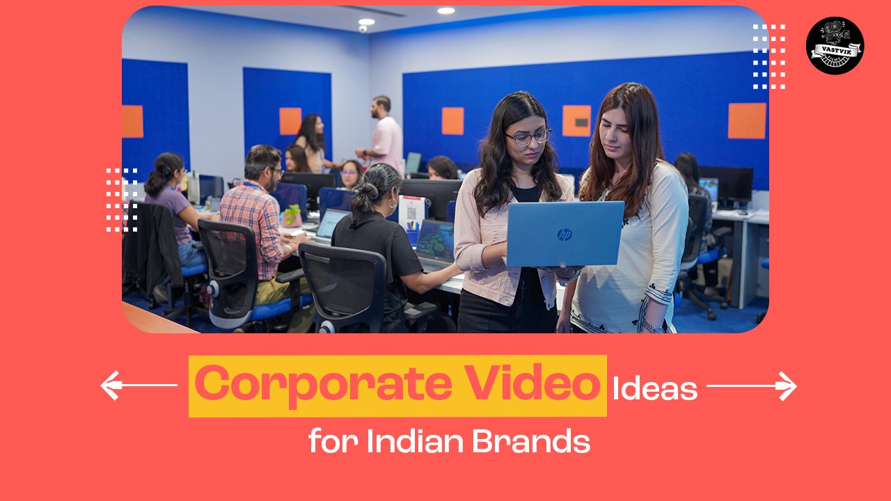 Corporate Video Ideas for Indian Brands